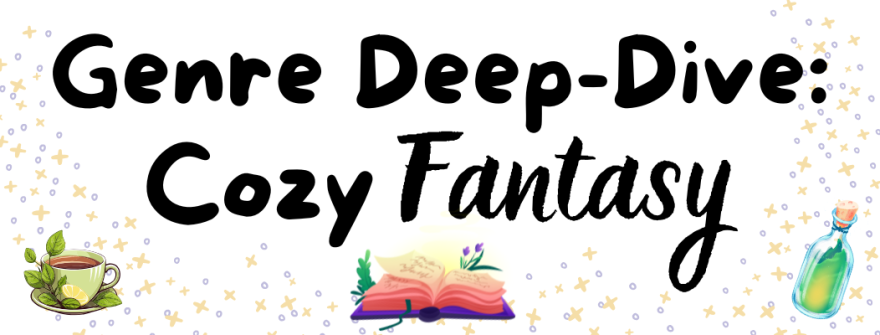 The text "Genre Deep-Dive: Cozy Fantasy" surrounded by illustrations of sparkles, a cup of tea, an open book, and a potion bottle.